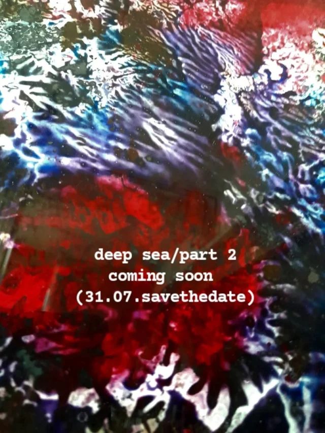deep sea / part 2 – coming soon